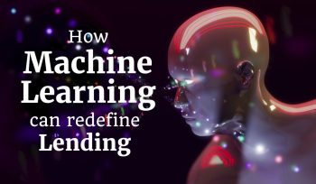 How Machine Learning Can Re-define Lending