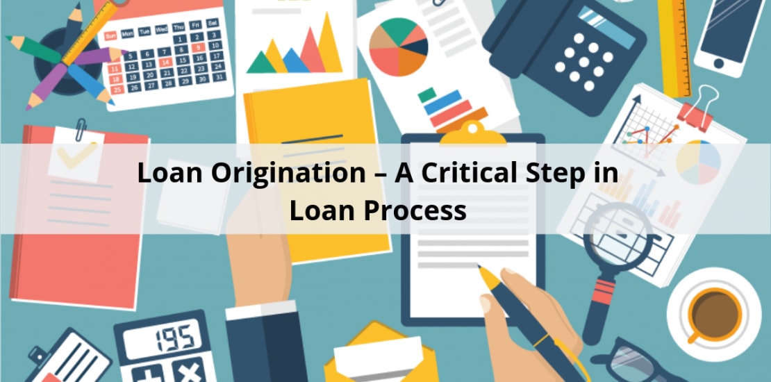 Loan Origination – A Critical Step In Mastering The Loan Process