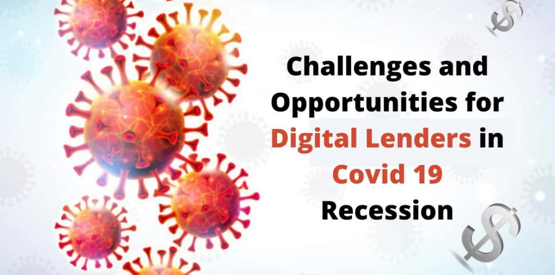 Challenges and Opportunities for Digital Lenders in Covid 19 Recession