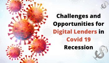 Challenges and Opportunities for Digital Lenders in Covid 19 Recession