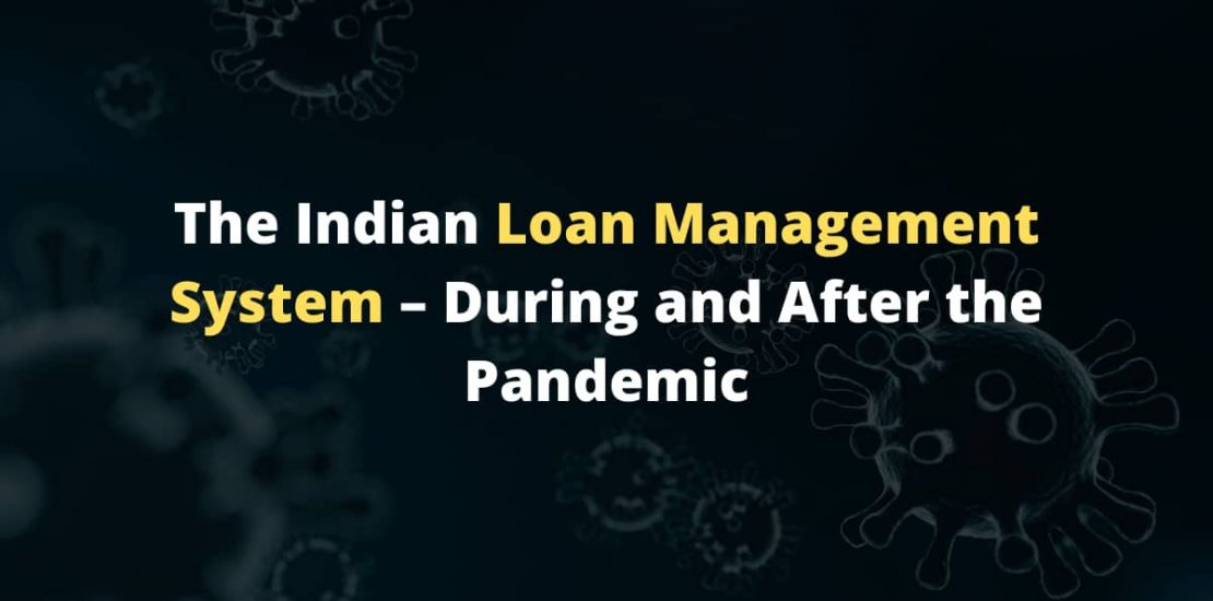 The Indian Loan Management System – During and After the Pandemic