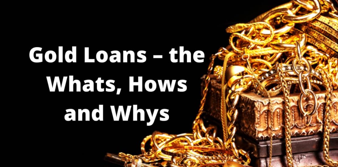Gold Loans – the Whats, Hows and Whys